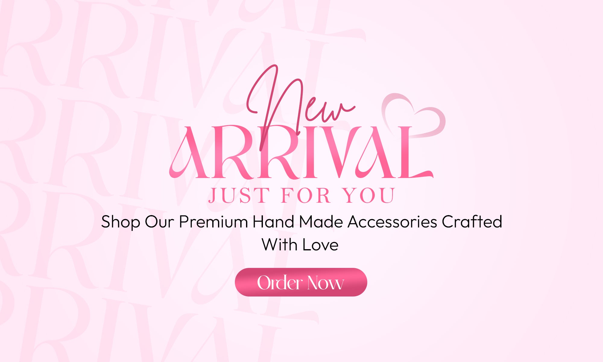 NEW ARRIVALS